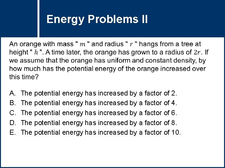 Energy Problems Question Title II A. B. C. D. E. The potential energy has