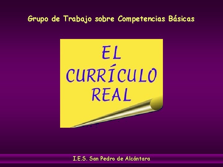 Grupo de Trabajo sobre Competencias Básicas I. E. S. San Pedro de Alcántara 