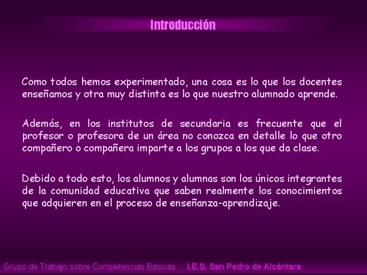 Introducción Como todos hemos experimentado, una cosa es lo que los docentes enseñamos y