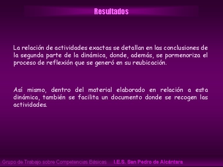 Resultados La relación de actividades exactas se detallan en las conclusiones de la segunda