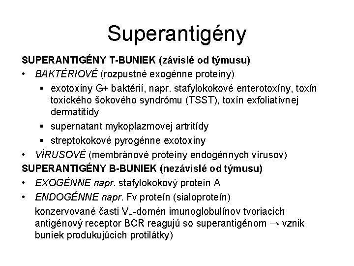Superantigény SUPERANTIGÉNY T-BUNIEK (závislé od týmusu) • BAKTÉRIOVÉ (rozpustné exogénne proteíny) § exotoxíny G+