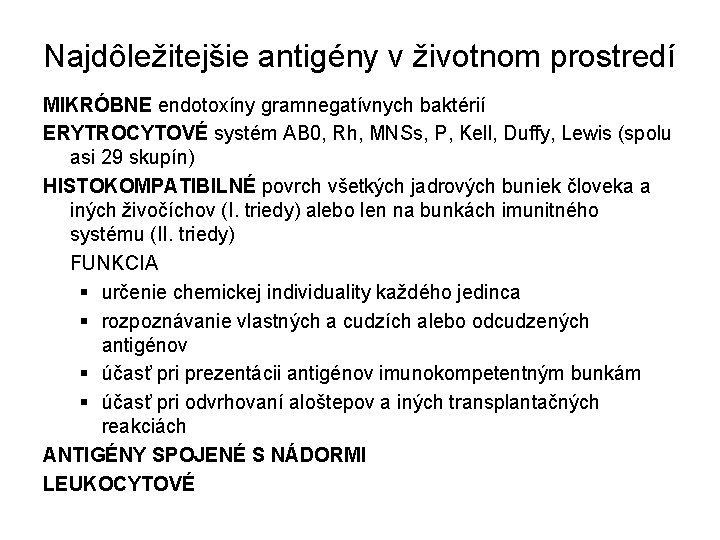 Najdôležitejšie antigény v životnom prostredí MIKRÓBNE endotoxíny gramnegatívnych baktérií ERYTROCYTOVÉ systém AB 0, Rh,
