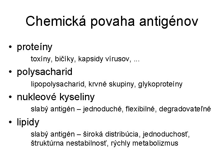 Chemická povaha antigénov • proteíny toxíny, bičíky, kapsidy vírusov, . . . • polysacharid