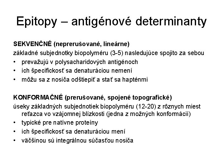 Epitopy – antigénové determinanty SEKVENČNÉ (neprerušované, lineárne) základné subjednotky biopolyméru (3 -5) nasledujúce spojito