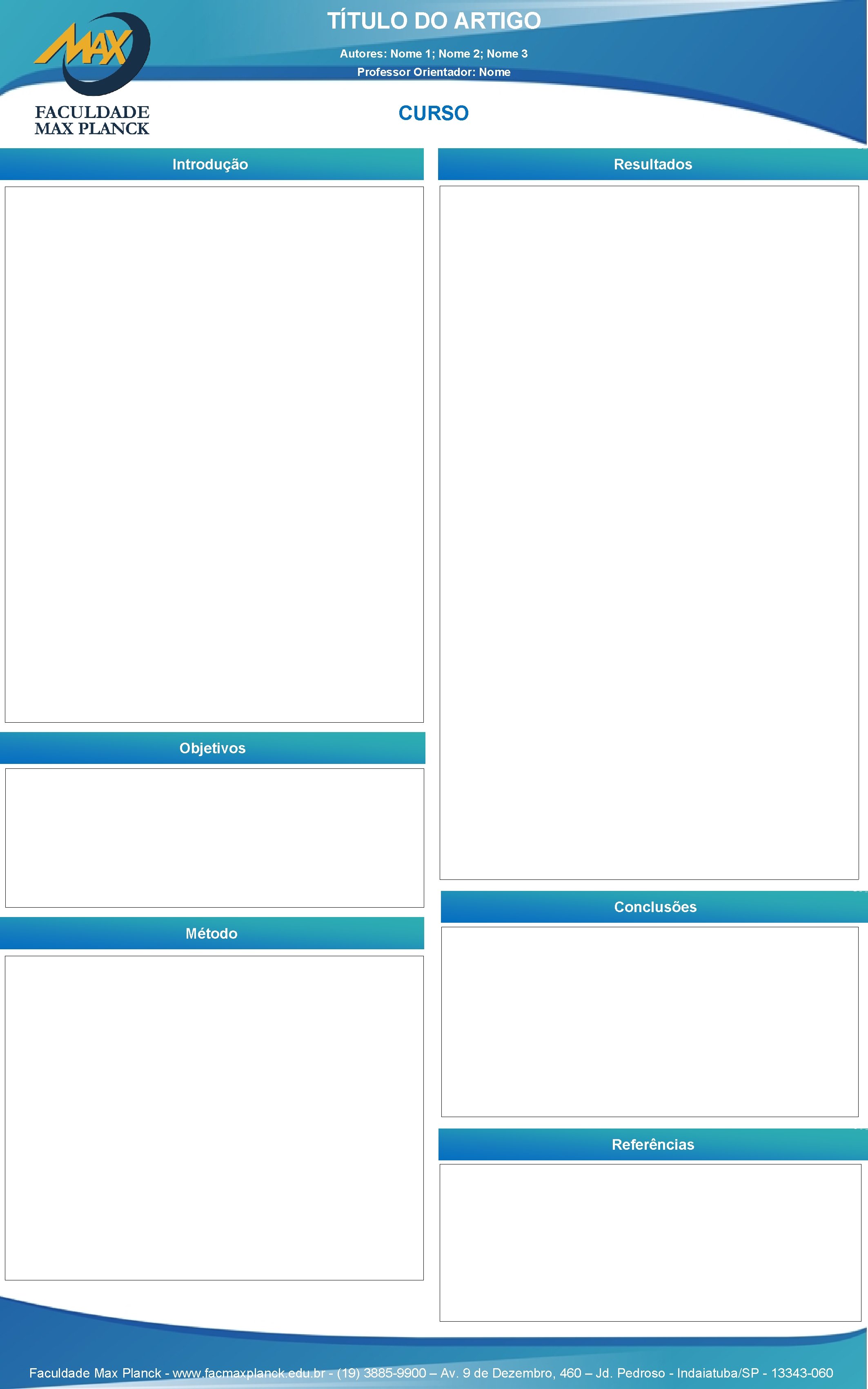 TÍTULO DO ARTIGO Autores: Nome 1; Nome 2; Nome 3 Professor Orientador: Nome CURSO TÍTULO DO ARTIGO Autores: Nome 1; Nome 2; Nome 3 Professor Orientador: Nome CURSO