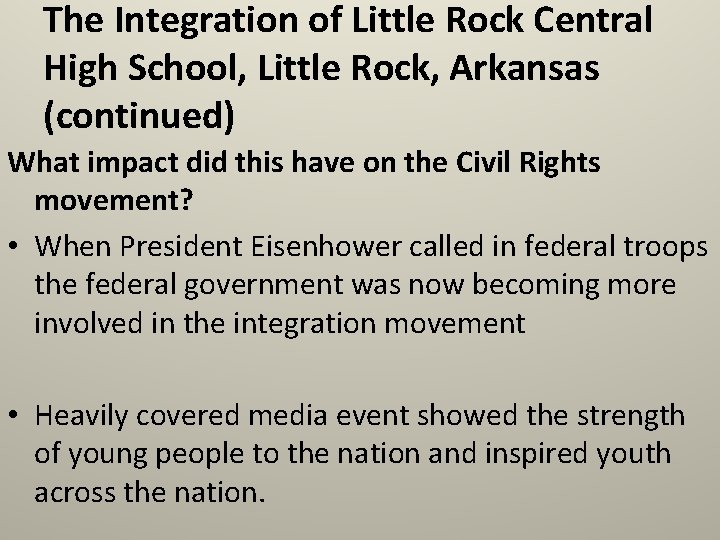 The Integration of Little Rock Central High School, Little Rock, Arkansas (continued) What impact