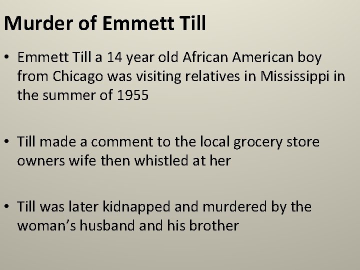 Murder of Emmett Till • Emmett Till a 14 year old African American boy