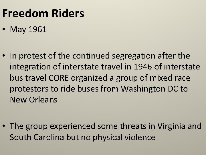 Freedom Riders • May 1961 • In protest of the continued segregation after the