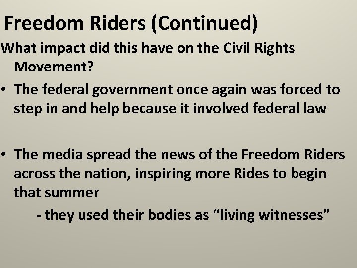 Freedom Riders (Continued) What impact did this have on the Civil Rights Movement? •