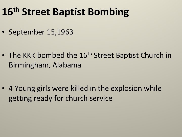 16 th Street Baptist Bombing • September 15, 1963 • The KKK bombed the