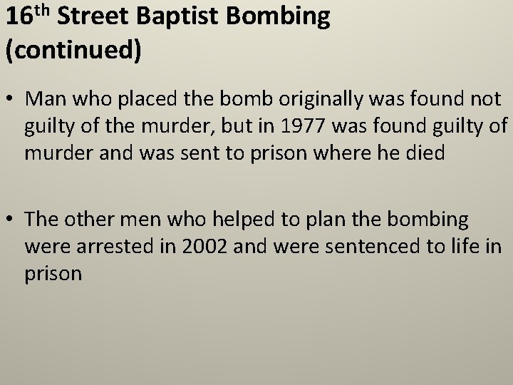 16 th Street Baptist Bombing (continued) • Man who placed the bomb originally was