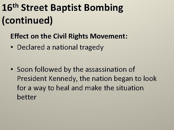 16 th Street Baptist Bombing (continued) Effect on the Civil Rights Movement: • Declared