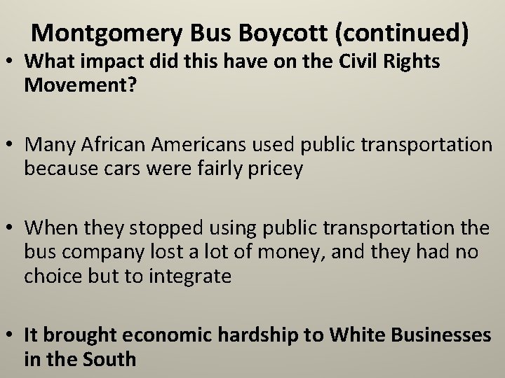 Montgomery Bus Boycott (continued) • What impact did this have on the Civil Rights