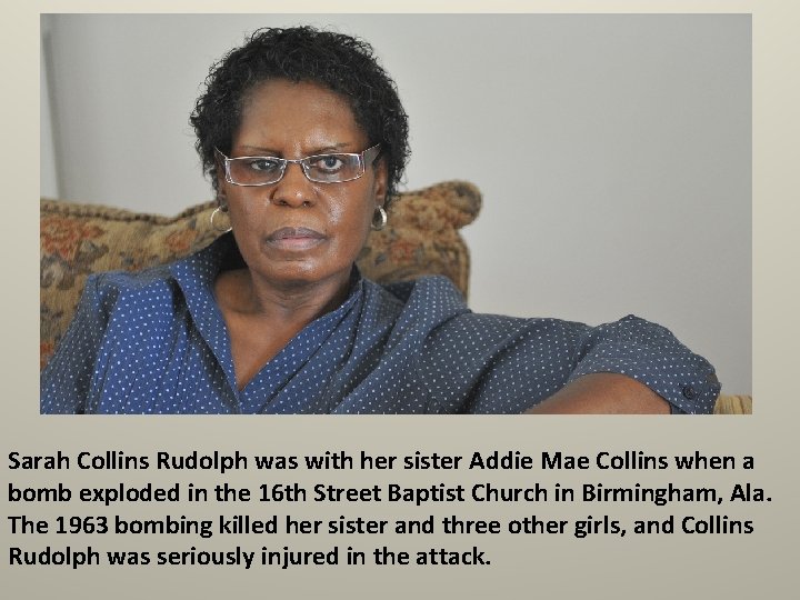 Sarah Collins Rudolph was with her sister Addie Mae Collins when a bomb exploded