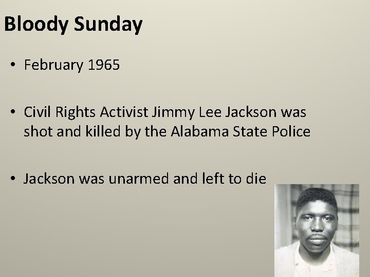 Bloody Sunday • February 1965 • Civil Rights Activist Jimmy Lee Jackson was shot
