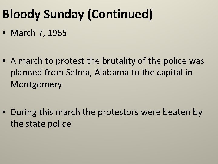 Bloody Sunday (Continued) • March 7, 1965 • A march to protest the brutality