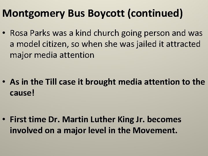 Montgomery Bus Boycott (continued) • Rosa Parks was a kind church going person and