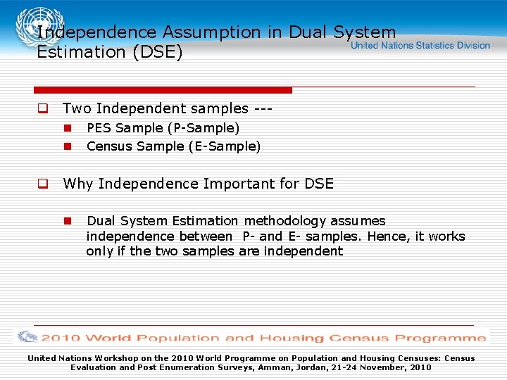 Independence Assumption in Dual System Estimation (DSE) q Two Independent samples --n n PES