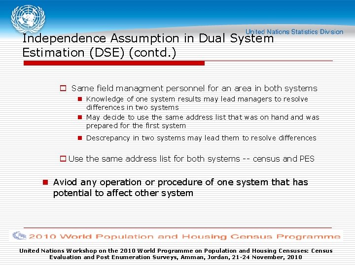 Independence Assumption in Dual System Estimation (DSE) (contd. ) o Same field managment personnel