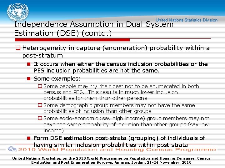 Independence Assumption in Dual System Estimation (DSE) (contd. ) q Heterogeneity in capture (enumeration)