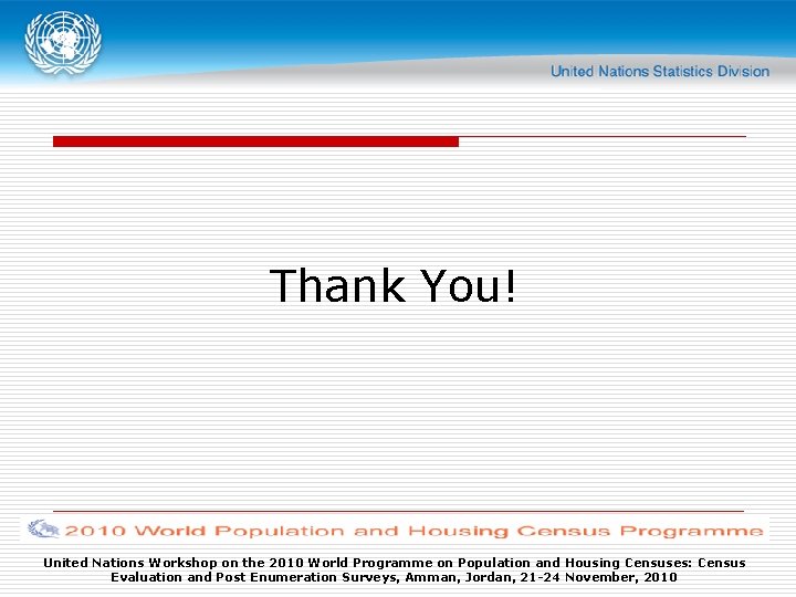 Thank You! United Nations Workshop on the 2010 World Programme on Population and Housing