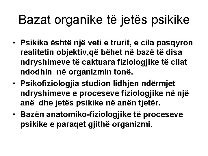 Bazat organike të jetës psikike • Psikika është një veti e trurit, e cila