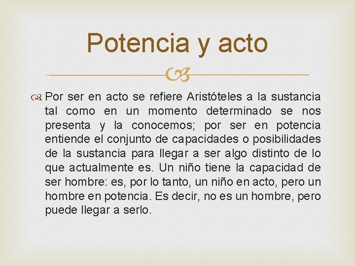 Potencia y acto Por ser en acto se refiere Aristóteles a la sustancia tal