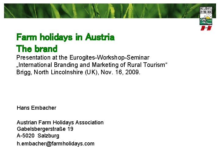 Farm holidays in Austria The brand Presentation at the Eurogites-Workshop-Seminar „International Branding and Marketing