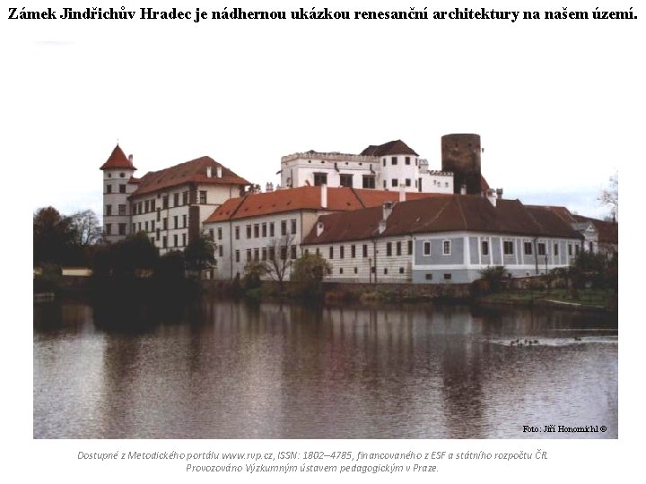 Zámek Jindřichův Hradec je nádhernou ukázkou renesanční architektury na našem území. Foto: Jiří Honomichl