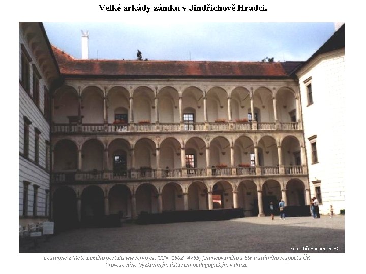 Velké arkády zámku v Jindřichově Hradci. Foto: Jiří Honomichl © Dostupné z Metodického portálu