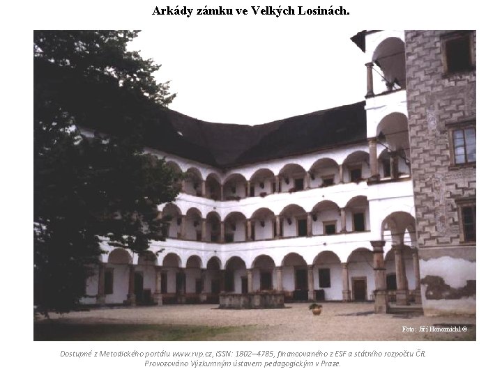 Arkády zámku ve Velkých Losinách. Foto: Jiří Honomichl © Dostupné z Metodického portálu www.