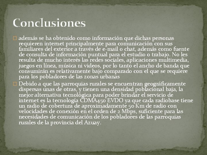 Conclusiones � además se ha obtenido como información que dichas personas requieren internet principalmente