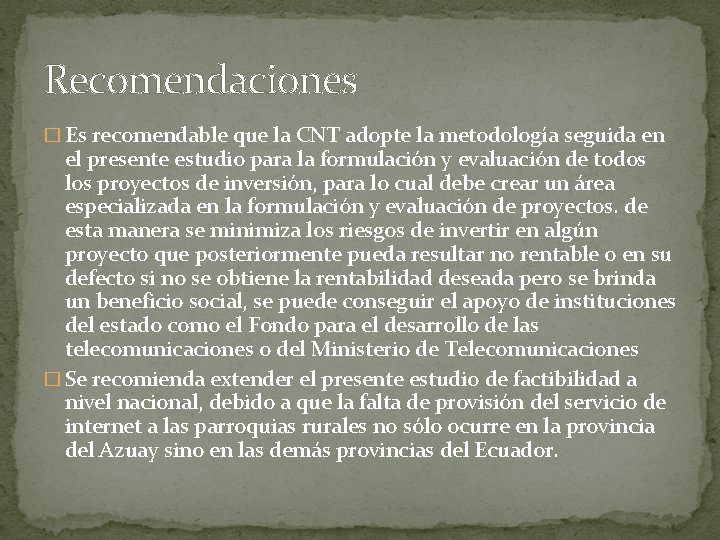 Recomendaciones � Es recomendable que la CNT adopte la metodología seguida en el presente