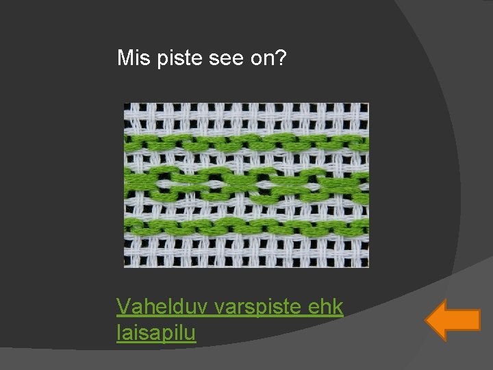 Mis piste see on? Vahelduv varspiste ehk laisapilu 