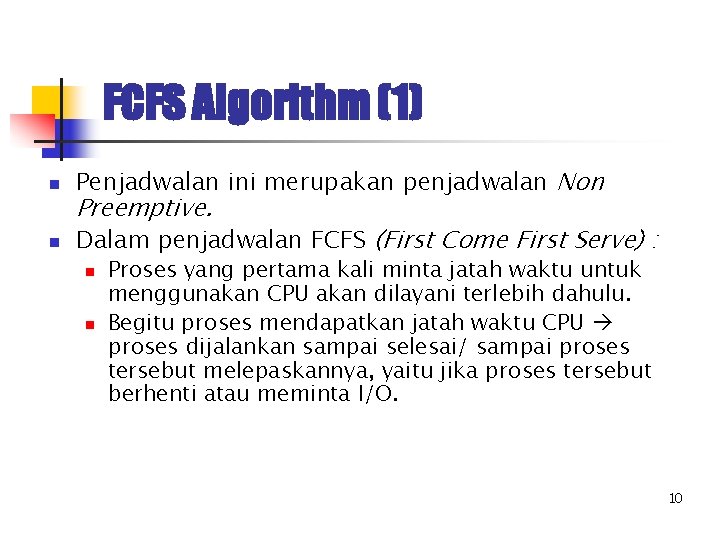 FCFS Algorithm (1) n Penjadwalan ini merupakan penjadwalan Non n Dalam penjadwalan FCFS (First