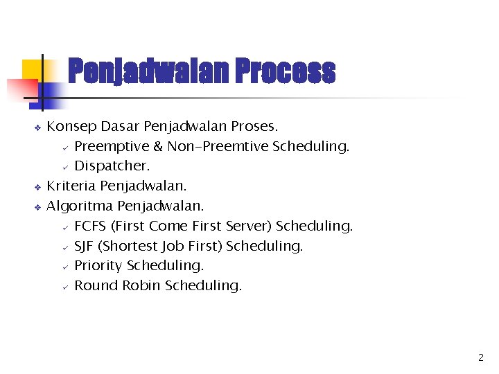 Penjadwalan Process v v v Konsep Dasar Penjadwalan Proses. ü Preemptive & Non-Preemtive Scheduling.