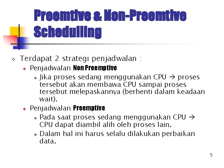 Preemtive & Non-Preemtive Schedulling v Terdapat 2 strategi penjadwalan : v v Penjadwalan Non