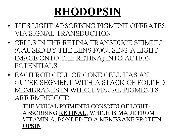 RHODOPSIN • THIS LIGHT ABSORBING PIGMENT OPERATES VIA SIGNAL TRANSDUCTION • CELLS IN THE