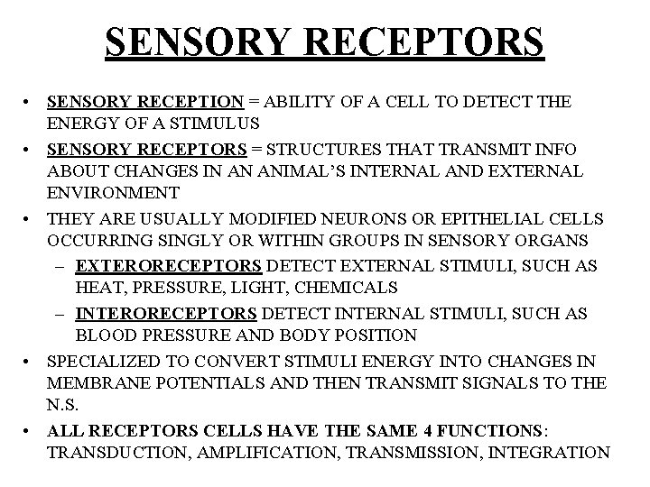 SENSORY RECEPTORS • SENSORY RECEPTION = ABILITY OF A CELL TO DETECT THE ENERGY