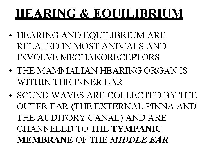 HEARING & EQUILIBRIUM • HEARING AND EQUILIBRIUM ARE RELATED IN MOST ANIMALS AND INVOLVE