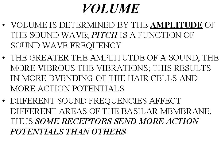 VOLUME • VOLUME IS DETERMINED BY THE AMPLITUDE OF THE SOUND WAVE; PITCH IS