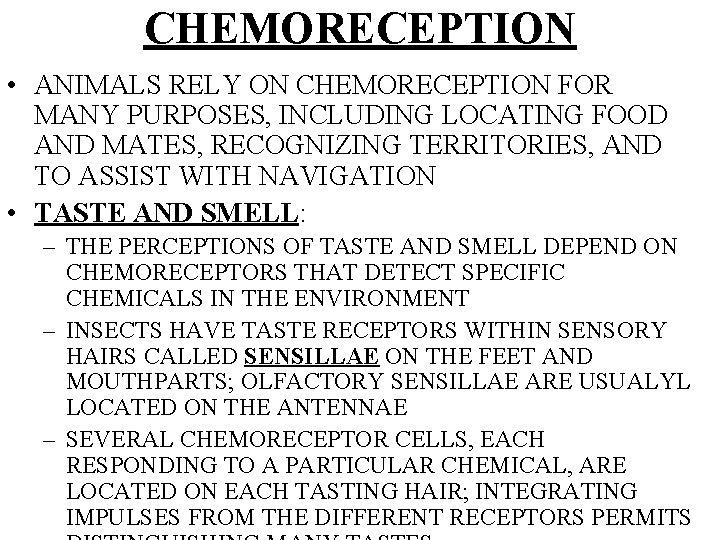 CHEMORECEPTION • ANIMALS RELY ON CHEMORECEPTION FOR MANY PURPOSES, INCLUDING LOCATING FOOD AND MATES,