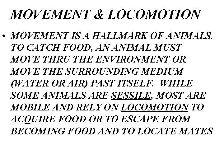 MOVEMENT & LOCOMOTION • MOVEMENT IS A HALLMARK OF ANIMALS. TO CATCH FOOD, AN