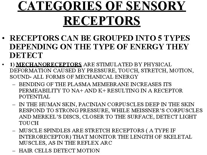 CATEGORIES OF SENSORY RECEPTORS • RECEPTORS CAN BE GROUPED INTO 5 TYPES DEPENDING ON