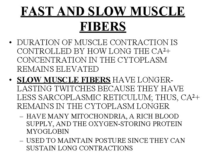 FAST AND SLOW MUSCLE FIBERS • DURATION OF MUSCLE CONTRACTION IS CONTROLLED BY HOW