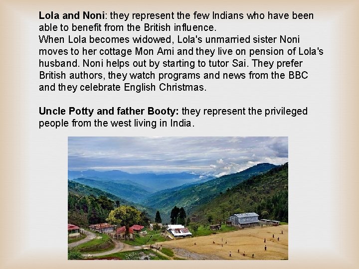 Lola and Noni: they represent the few Indians who have been able to benefit Lola and Noni: they represent the few Indians who have been able to benefit