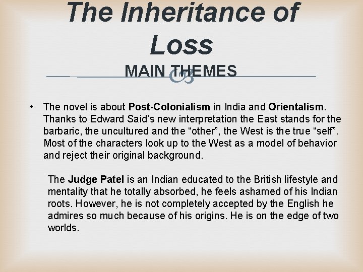 The Inheritance of Loss MAIN THEMES • The novel is about Post-Colonialism in India The Inheritance of Loss MAIN THEMES • The novel is about Post-Colonialism in India