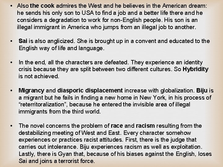 • Also the cook admires the West and he believes in the American • Also the cook admires the West and he believes in the American