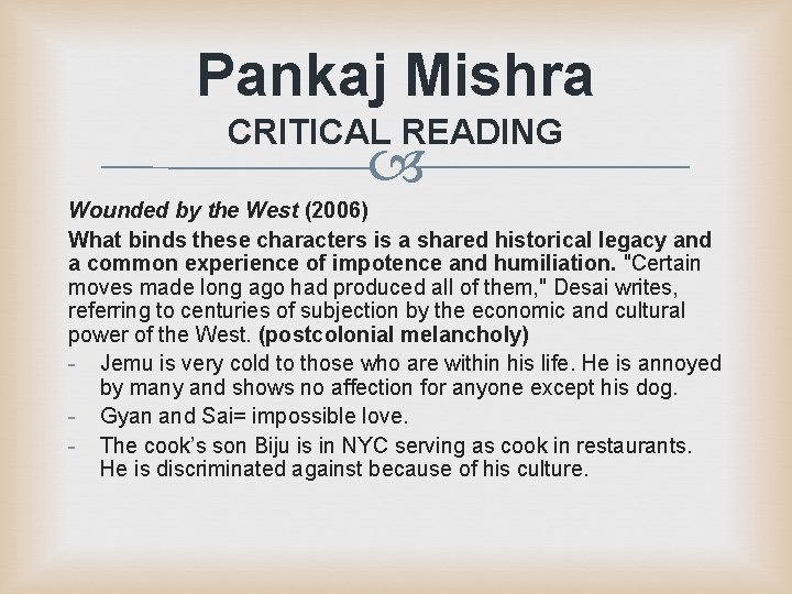 Pankaj Mishra CRITICAL READING Wounded by the West (2006) What binds these characters Pankaj Mishra CRITICAL READING Wounded by the West (2006) What binds these characters