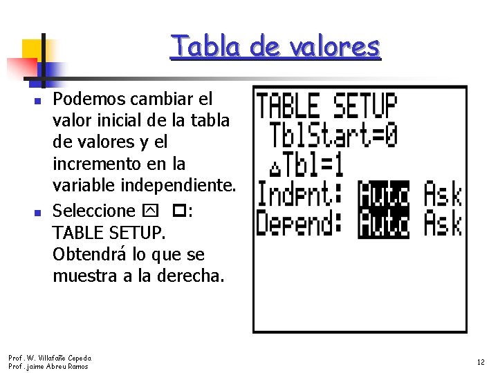 Tabla de valores n n Podemos cambiar el valor inicial de la tabla de